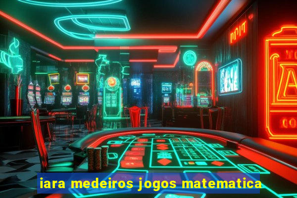 iara medeiros jogos matematica